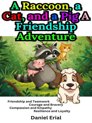 cover image of A Raccoon, a Cat, and a Pig a Friendship Adventure